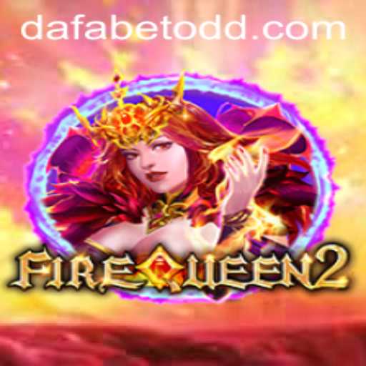 Exploring the Exciting World of FireQueen2 on Dafabet